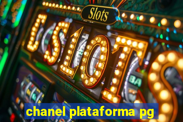 chanel plataforma pg